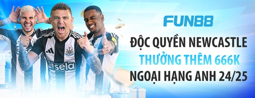 Fun88 khuyến mãi tiền thưởng cá cược độc quyền newCastle
